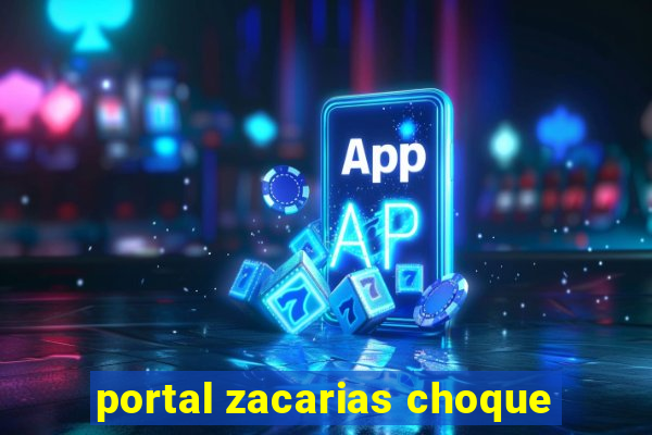 portal zacarias choque